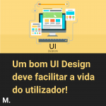 Um bom UI Design deve Facilitar a vida do utilizador!